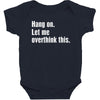 hang on. let me overthink this Baby Bodysuit