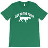 get to the point T-Shirt