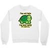 not late Crewneck Sweatshirt