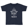 the best teachers are born in may Toddler T-shirt