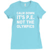 calm down it's p.e Ladies Fitted T-Shirt