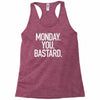 monday you bastard Racerback Tank