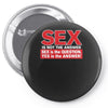 funny rude sex is not the answer, ideal birthday gift or present Pin-back button
