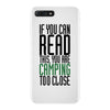 if you can read this, you are camping too close iPhone 7 Plus Case