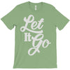 let it go T-Shirt
