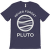 never forget pluto the planet T-Shirt