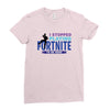 i Stopped Playing Fortnite To Be Here Ladies Fitted T-Shirt