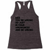 no. you're wrong Racerback Tank