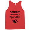 Sorry That is Not My Problem Tank Top