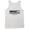 Sarcastic Comment Loading Please Wait Tank Top
