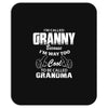 I&rsquo;m Called Granny Because I&rsquo;m Way Too Cool To Be Called Grandma Mousepad