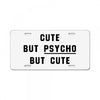 Cute But Psycho But Cute License Plate