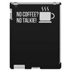 no coffee no talkie iPad 3 and 4 Case