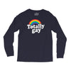 totally gay Long Sleeve Shirts