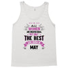 All Women Created Equal But The Best Born In May Tank Top