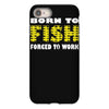 born to fish forced to work iPhone 8