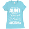 I'm Called Aunt Because I'm Way Too Cool To Be Called Grandma Ladies Fitted T-Shirt
