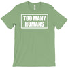 too many humans T-Shirt