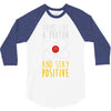 stay positive 3/4 Sleeve Shirt