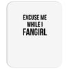 excuse me while i fangirl Mousepad