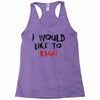 I Would  Like To Rage Racerback Tank