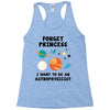 Forget Princess, I Want To Be An Astrophysicist Racerback Tank