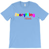 everything i need T-Shirt