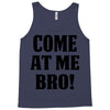 Come At Me Bro Tank Top