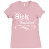 you're sick and twisted, i like you! Ladies Fitted T-Shirt