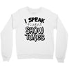 I Speak Fluent Show Tunes Crewneck Sweatshirt