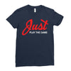 Just Play The Game Ladies Fitted T-Shirt