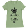 Don't Be Jealous Just Because Look This Good At 30 Ladies Fitted T-Shirt