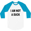 i am not a duck 3/4 Sleeve Shirt