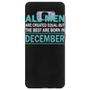 all men are created equal but the best are born in december Samsung Galaxy S8 Plus