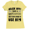 Back Off Crazy Granddad Afraid To Use Him Ladies Fitted T-Shirt