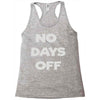 no days off Racerback Tank