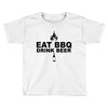eat bbq drink beer Toddler T-shirt