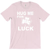 hug me for luck T-Shirt