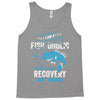 I'm A Fish-oholic On The Road To Recovery Tank Top