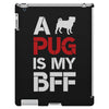 a pug is my bff iPad 3 and 4 Case