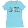 without geometry life is pointless funny math school science nerd geek Ladies Fitted T-Shirt