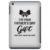 I'm Your Father's Day Gift Mom Says You're Welcome Baby Girl iPad Mini
