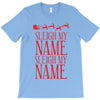 sleigh my name T-Shirt