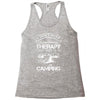I Don't Need Therapy Just to Go Camping Racerback Tank