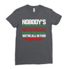nobody's walking out on this fun old fashioned family christmas we're Ladies Fitted T-Shirt