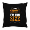 I Am Not Short I Am Fun Size Throw Pillow