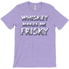 whiskey makes me frisky T-Shirt