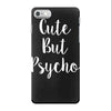 cute but pyscho iPhone 7 Case