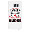 I Was One A Polite Well Mannered Young Lady And Then I Became A Nurse Samsung Galaxy S7 Edge