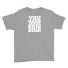 need jesus bro Youth Tee